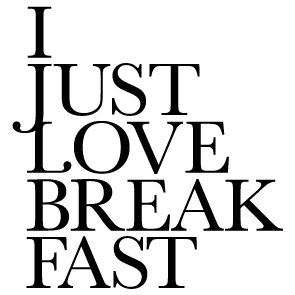 I Just Love Breakfast